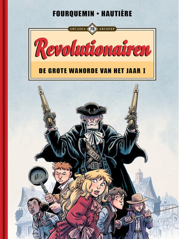 Arcadia Archief 75: Revolutionairen 2: De Grote Wanorde van het Jaar I